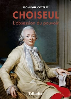 Choiseul - L'obsession du pouvoir