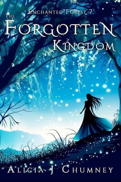 The Forgotten Kingdom - The Enchanted Forest, #7