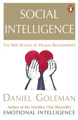 Social Intelligence - The New Science of Human Relationships