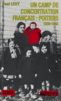 Un camp de concentration français - Poitiers (1939-1945)