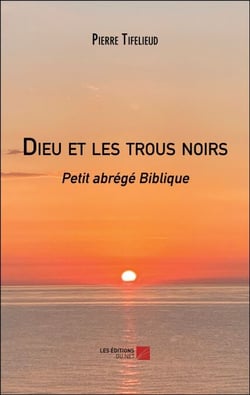 Dieu et les trous noirs - Petit abrégé Biblique