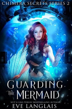 Guarding the Mermaid - Chimera Secrets, #2