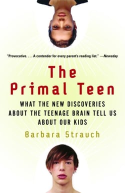The Primal Teen - What the New Discoveries about the Teenage Brain Tell Us about Our Kids