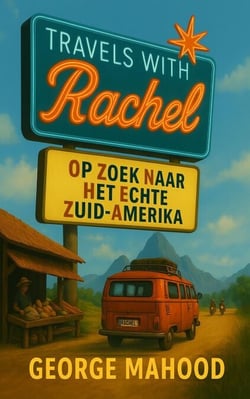 Travels with Rachel: Op zoek naar het echte Zuid-Amerika