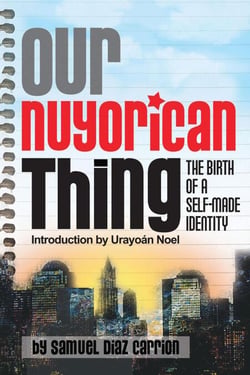 Our Nuyorican Thing, The Birth of a Self-Made Identity - NUYORICAN WORLD SERIES