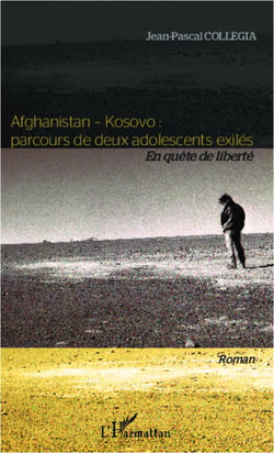 Afghanistan - Kosovo : parcours de deux adolescents exilés - En quête de liberté - Roman