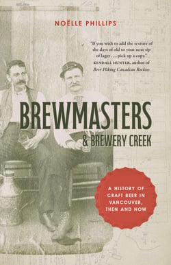 Brewmasters and Brewery Creek - A History of Craft Beer in Vancouver, Then and Now