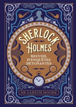 Sherlock Holmes - recueil d'enquêtes détonantes - Plus de 200 énigmes pour troubler même le plus grand des détectives