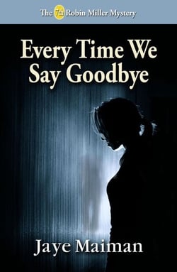 Every Time We Say Goodbye - Robin Miller Mystery, #7
