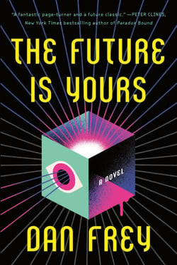 The Future Is Yours - A Novel