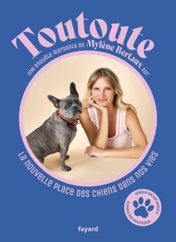 Toutoute - La nouvelle place des chiens dans nos vies