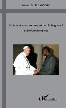 Goûtez et voyez comme est bon le Seigneur ! - Le bonheur d'être prêtre