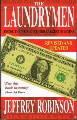 The Laundrymen - Inside Money Laundering, The World's Third Largest Business