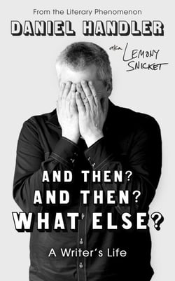 And Then? And Then? What Else? - A Writer's Life