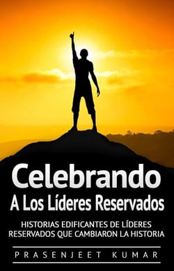 Celebrando a los líderes reservados: Historias edificantes de líderes reservados que cambiaron la historia - Fénix Tranquilo, #3