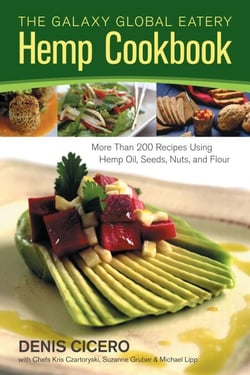 The Galaxy Global Eatery Hemp Cookbook - More Than 200 Recipes Using Hemp Oil, Seeds, Nuts, and Flour