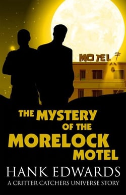 The Mystery of the Morelock Motel - Critter Catchers: Level Up, #0.5