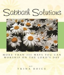 Sabbath Solutions: More than 350 things you CAN do on the Lord's Day