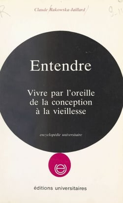 Entendre - Vivre par l'oreille, de la conception à la vieillesse