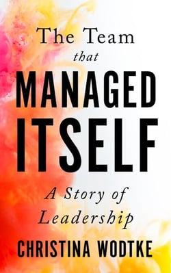 The Team That Managed Itself: A Story of Leadership