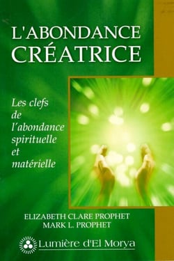 L'Abondance créatrice - Les clefs de l'abondance spirituelle et matérielle