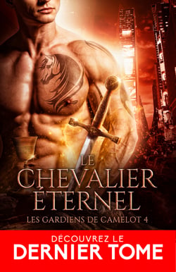 Le chevalier éternel - Les gardiens de Camelot, T4