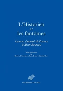 L'Historien et les fantômes - Lectures (autour) de l’œuvre d’Alain Boureau