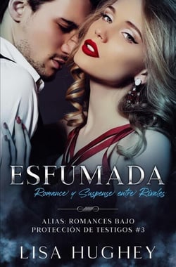 Esfumada (Romance y Suspense entre Rivales) - ALIAS: Romances bajo Protección de Testigos, #3