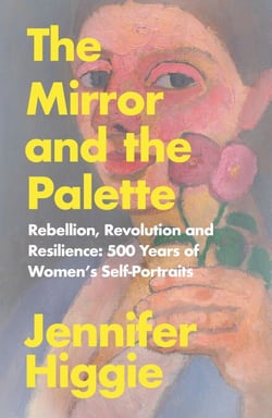 The Mirror and the Palette - Rebellion, Revolution and Resilience: 500 Years of Women's Self-Portraits
