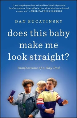 Does This Baby Make Me Look Straight? - Confessions of a Gay Dad