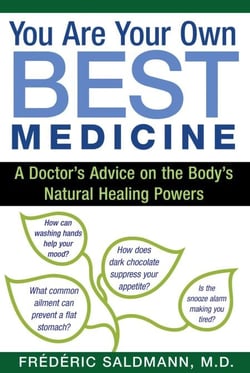 You Are Your Own Best Medicine - A Doctor's Advice on the Body's Natural Healing Powers
