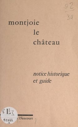 Montjoie-le-Château - Notice historique et guide