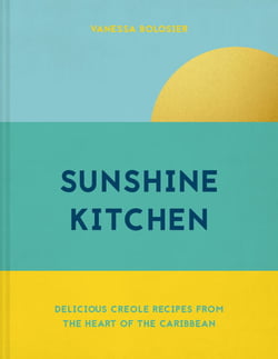 Sunshine Kitchen - Delicious Creole recipes from the heart of the Caribbean