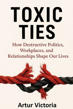 Toxic Ties - How Destructive Politics, Workplaces and Relationships Shape Our Lives - Education, #7