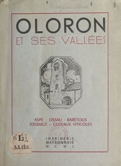 Oloron et ses vallées - Aspe, Ossau, Barétous, Josbaigt, coteaux viticoles