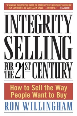 Integrity Selling for the 21st Century - How to Sell the Way People Want to Buy