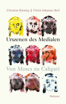 Urszenen des Medialen - Von Moses zu Caligari