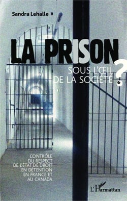 La prison sous l'oeil de la socièté - Contrôle du respect de l'état de droit en détention en France et au Canada