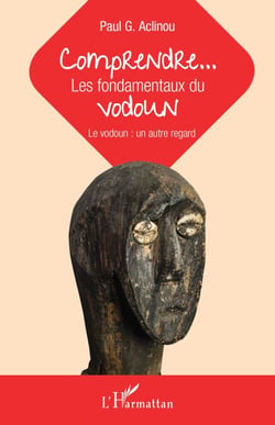 Comprendre... Les fondamentaux du vodoun - Le vodoun : un autre regard