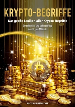 Krypto-Begriffe. Das große Lexikon aller Krypto-Begriffe - Der schnellste und sicherste Weg zum Krypto-Millionär