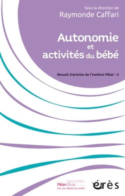Autonomie et activités du bébé - Recueil d'articles de l'Institut Pikler - 2
