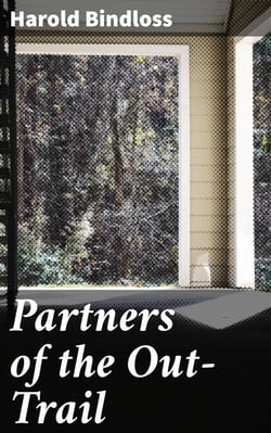 Partners of the Out-Trail - A Tale of Adventure, Self-Discovery, and Friendship in the Canadian Wilderness