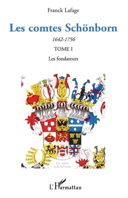 Les comtes Schönborn (1642-1756) - Tome 1 : Les fondateurs