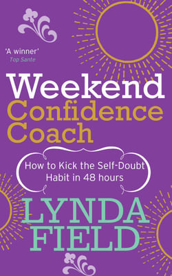 Weekend Confidence Coach - How to kick the self-doubt habit in 48 hours