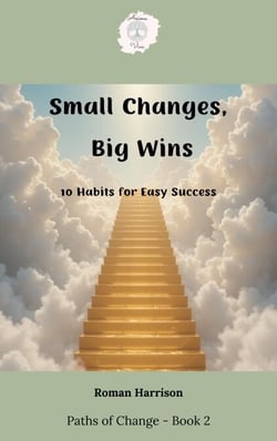Small Changes, Big Wins - Paths of Change, #2