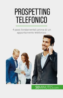 Prospetting telefonico - 4 passi fondamentali prima di un appuntamento telefonico