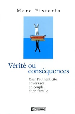 Vérité ou conséquences - Oser l'authenticité envers soi, en couple et en famille