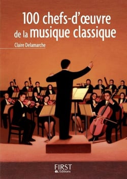 Le Petit Livre de - 100 chefs-d'oeuvre de la musique classique