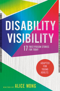Disability Visibility (Adapted for Young Adults) - 17 First-Person Stories for Today