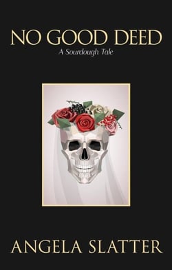 No Good Deed: A Sourdough Tale